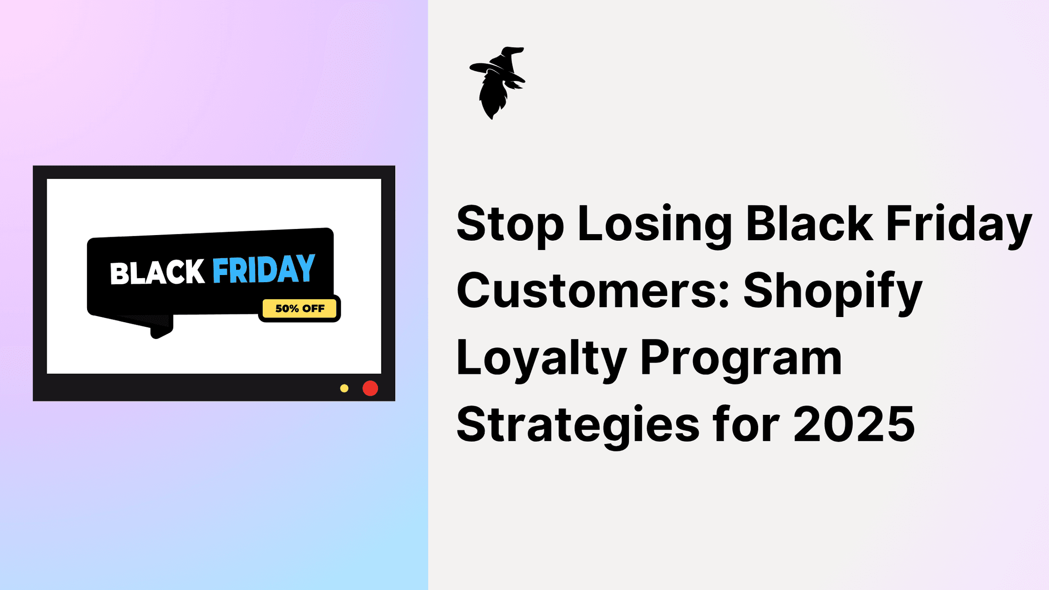 Stop Losing Black Friday Customers: Shopify Loyalty Program Strategies for 2025