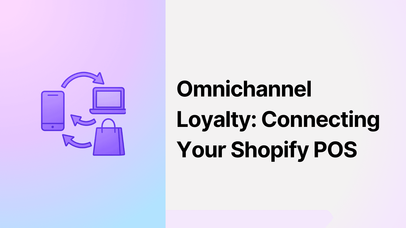 Omnichannel Loyalty: Connecting Your Shopify POS with Your Online Store
